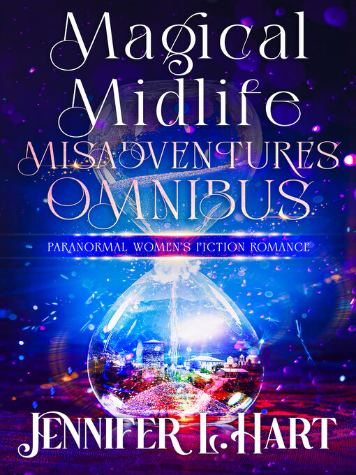 Title details for Magical Midlife Misadventures Omnibus by Jennifer L. Hart - Available